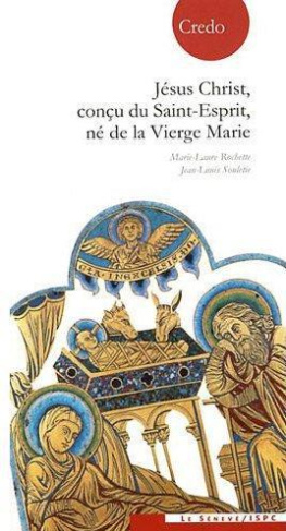 Jésus-Christ, conçu du Saint-Esprit, né de la Vierge Marie