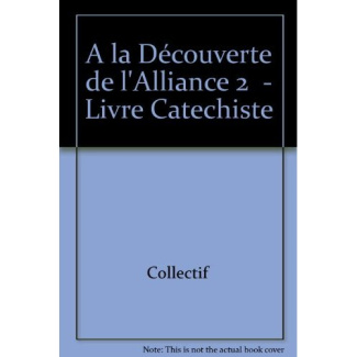 À la découverte de l'Alliance - livre du catéchiste - 2. Collection Paroles d'Alliance