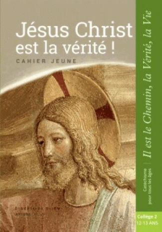 Jésus Christ est la Vérité. Cahier jeune
