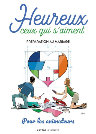 Heureux ceux qui s'aiment. Préparation au mariage. Pour les animateurs