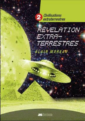 Civilisations extraterrestres. Tome 2, Révélations extra-terrestres