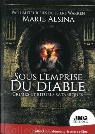 Sous l'emprise du diable. Crimes et rituels sataniques