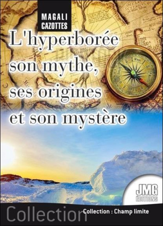 L'hyperborée . Son mythe, ses origines et son mystère... enfin révélé !