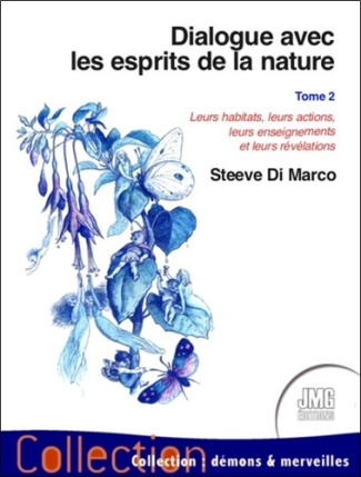 Dialogue avec les esprits de la nature T2 - Leurs habitats, leurs actions...