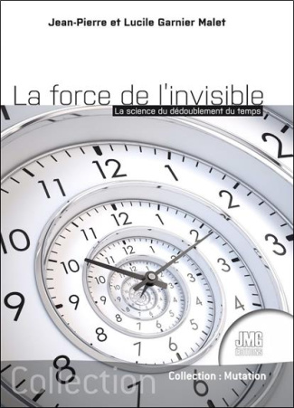 La force de l'invisible. La science du dédoublement du temps