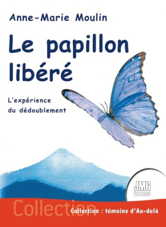 Le papillon libéré. L'expérience du dédoublement