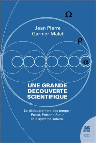 Une grande découverte scientifique. Le dédoublement des temps : Passé, Présent, Futur et le système