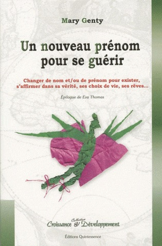 Un nouveau prénom pour se guérir. Changer de nom et/ou de prénom pour exister, s'affirmer dans sa vé