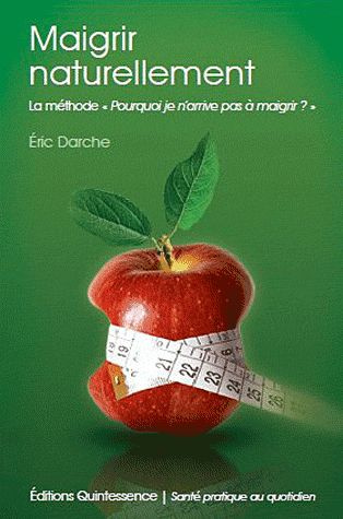 Maigrir naturellement. La méthode "Pourquoi je n'arrive pas à maigrir ?"