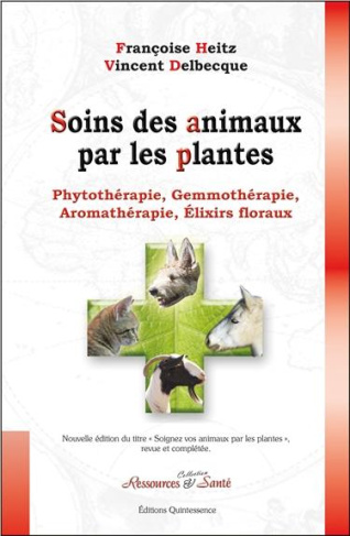 Soins des animaux par les plantes. Phytothérapie, gemmothérapie, aromathérapie, élixirs floraux