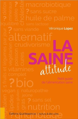 La saine attitude. Petit guide de l'alimentation saine