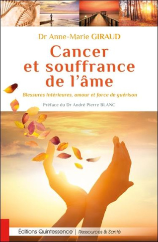 Cancer et souffrance de l'âme. Blessures intérieures, amour et force de guérison