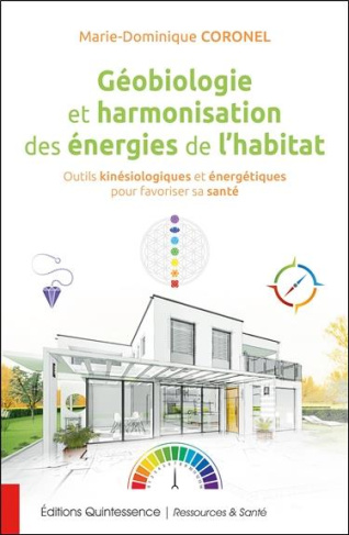 Géobiologie et harmonisation des énergies de l'habitat. Outils kinésiologiques et énergétiques pour