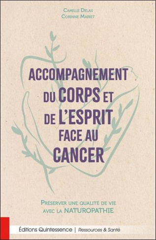 Accompagnement du corps et de l'esprit face au cancer. Préserver une qualité de vie avec la naturopa