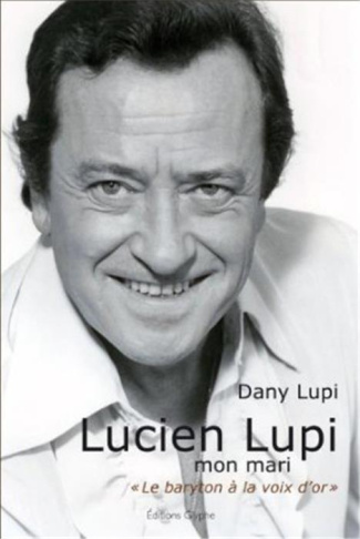 Lucien Lupi, mon mari - le baryton à la voix d'or