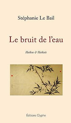 Le bruit de l'eau - haïkus & haïkaïs