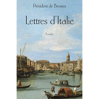 Lettres d'Italie du président de Brosses - extraits