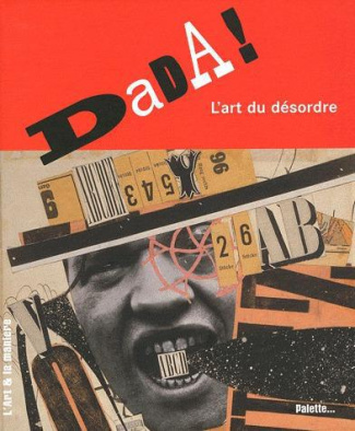 Dada ! L'art du désordre