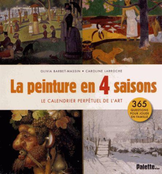 La peinture en quatre saisons. Le calendrier perpétuel de l'art