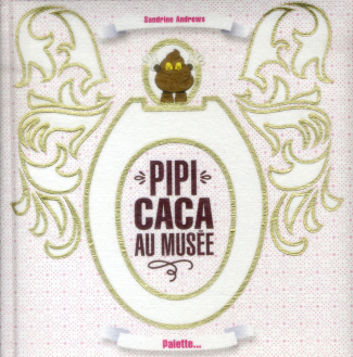 Pipi caca au musée