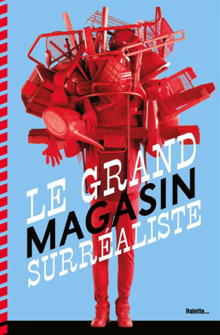 Le grand magasin surréaliste. Un catalogue d'objets artistiques non identifiés