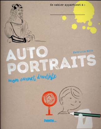 Autoportraits. Mon carnet d'artiste