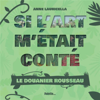 Si l'art m'était conté. Le Douanier Rousseau