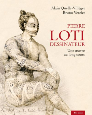 Pierre Loti dessinateur. Une oeuvre au long cours, 2e édition