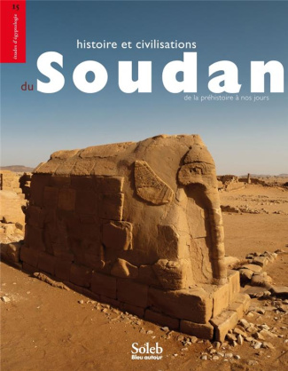 Histoire et civilisations du Soudan. De la Préhistoire à nos jours