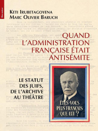 Quand l'administration française était antisémite. Le statut des juifs, de l'archive au théâtre