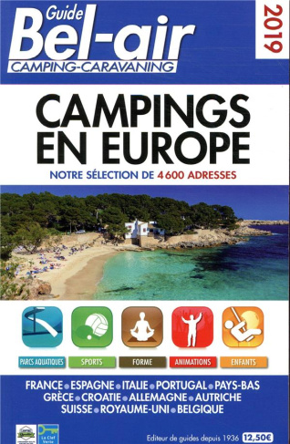Guide Bel Air camping-caravaning. Campings en Europe, notre sélection de 4600 adresses, Edition 2019