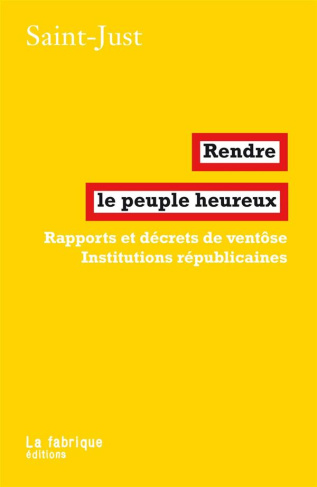 Rendre le peuple heureux. Rapports et décrets de ventôse ? Institutions républicaines