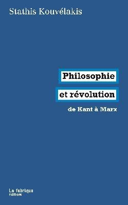 Philosophie et révolution. De kant à Marx
