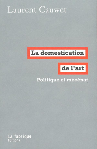 La domestication de l'art. Politique et mécénat