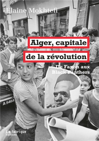 Alger, capitale de la révolution. De Fanon aux Black Panthers