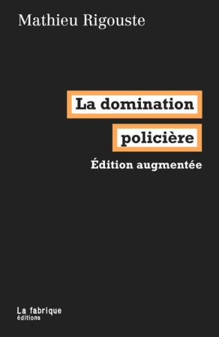 La domination policière. Edition revue et augmentée