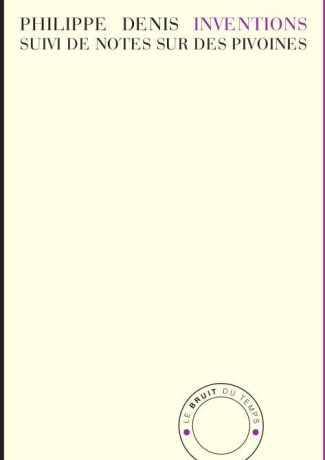 Inventions. Suivi de Notes sur des pivoines