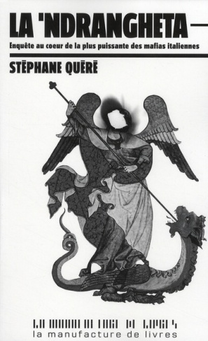 La 'Ndrangheta. Enquête au coeur de la plus puissante des mafias italiennes