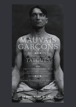 Mauvais garçons. Portraits de tatoués (1890-1930), Edition bilingue français-anglais