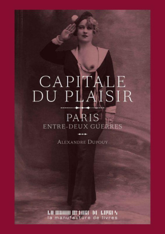 Capitale du plaisir. Paris entre deux guerres