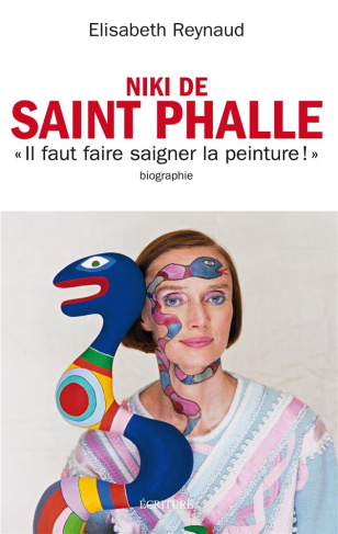Niki de Saint Phalle. "Faire saigner la peinture"