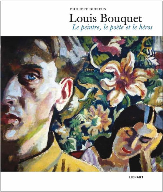 LOUIS BOUQUET LE PEINTRE LE POETE ET LE HEROS
