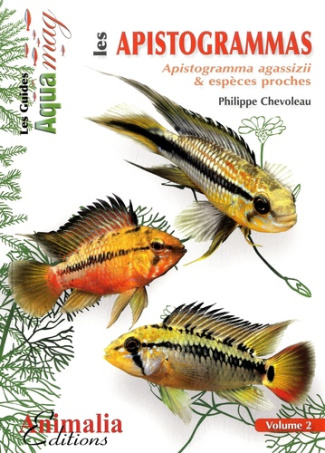 Les apistogrammas. Volume 2, Apistogramma agassizii & espèces proches
