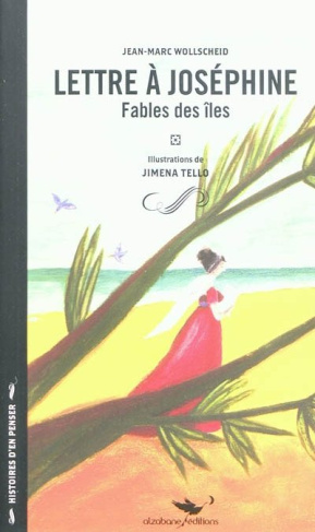 Lettre à Joséphine. Fables des îles