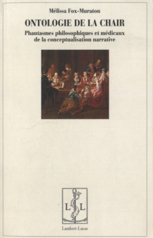 Ontologie de la chair. Phantasmes philosophiques et médicaux de la conceptualisation narrative