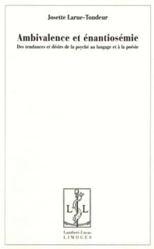 Ambivalence et énantiosémie. Des tendances et désirs de la psyché au langage et à la poésie
