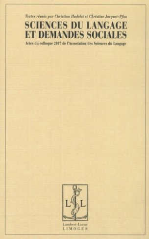 Sciences du langage et demandes sociales. Actes du colloque 2007 de l'Association des Sciences du La