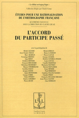 Etudes pour une rationalisation de l'orthographe française. Tome 4, L'accord du participe passé