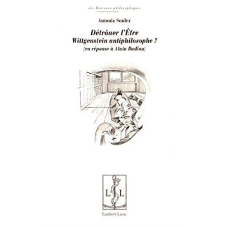 Détrôner l'Etre. Wittgenstein antiphilosophe ? (en réponse à Alain Badiou)