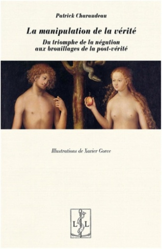 La manipulation de la vérité. Du triomphe de la négation aux brouillages de la post-vérité